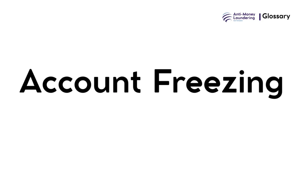 What is Account Freezing in Anti-Money Laundering (AML)?