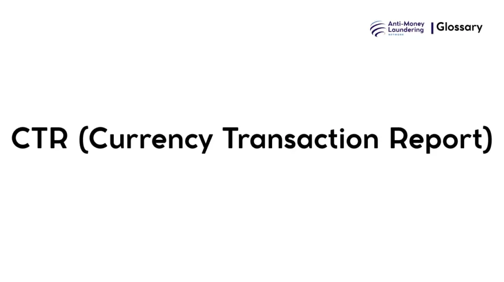 CTR (Currency Transaction Report)