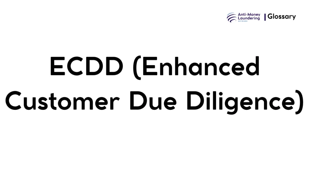 ECDD (Enhanced Customer Due Diligence)