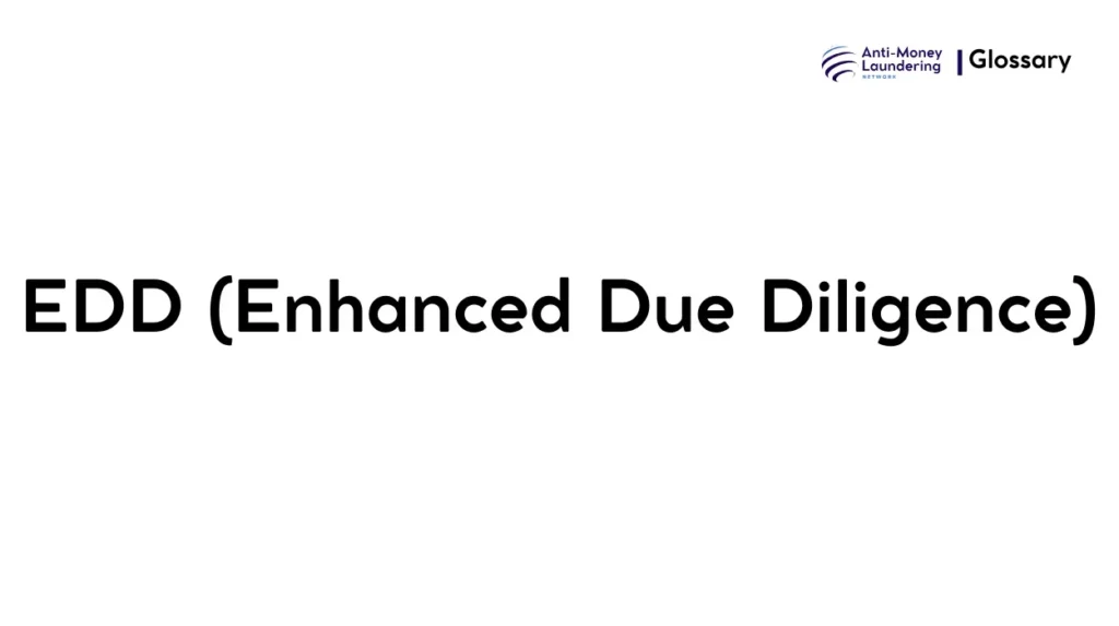 EDD (Enhanced Due Diligence)