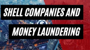 Shell Corporation Money Laundering: Risks, Loopholes, and How to Stop It