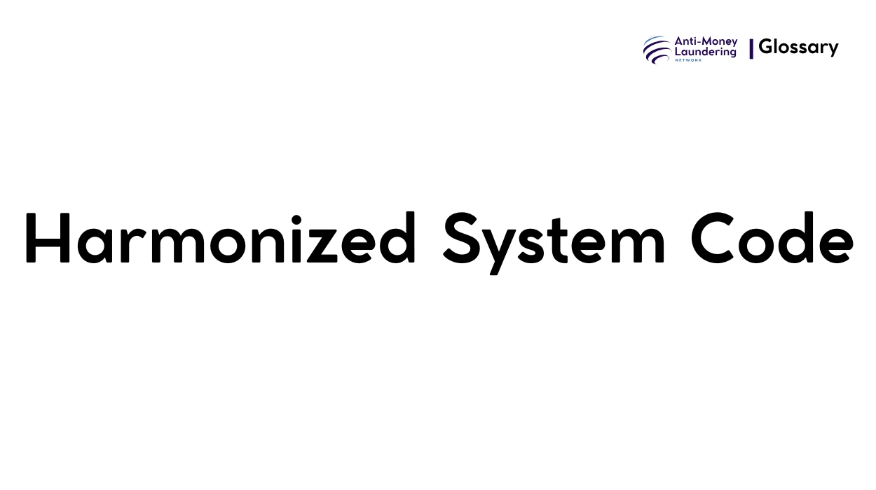 What is Harmonized System Code in Anti-Money Laundering? - AML Network