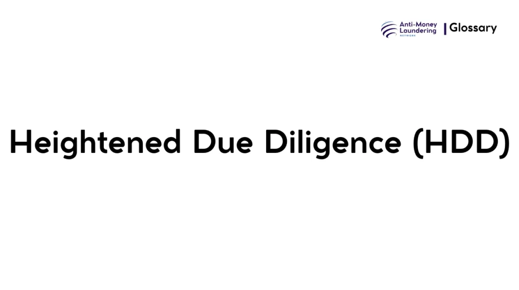 Heightened Due Diligence (HDD)