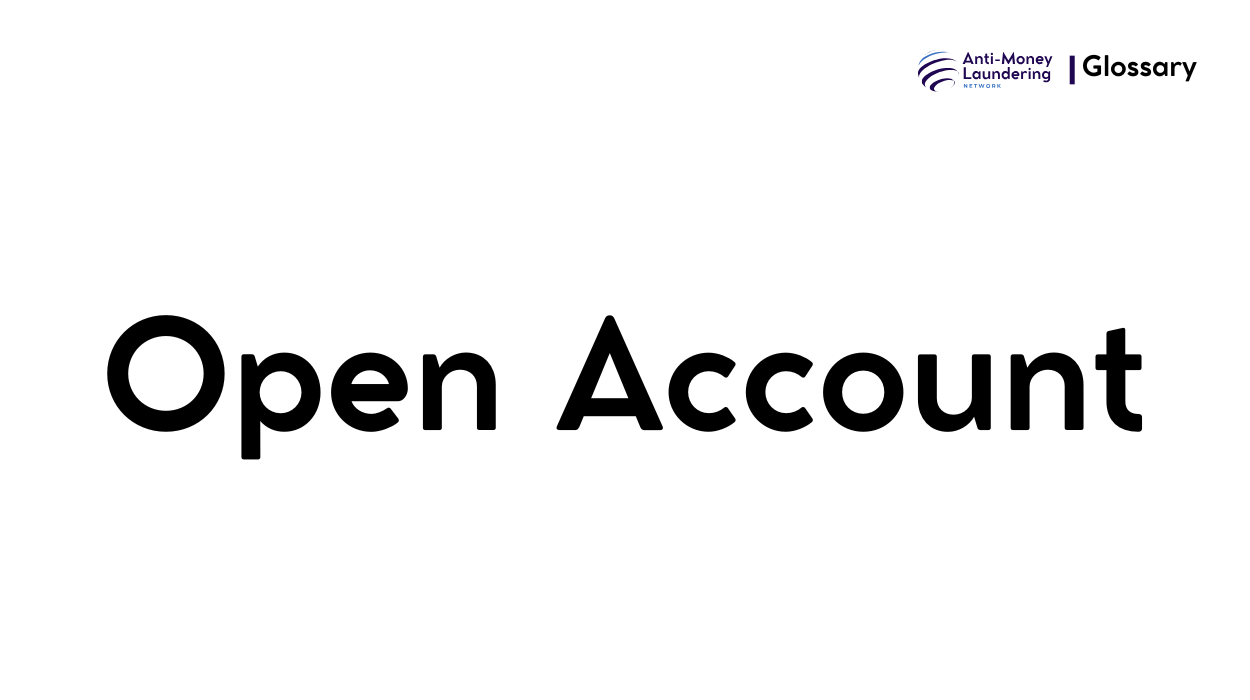 What is Open Account in Anti-Money Laundering? - AML Network