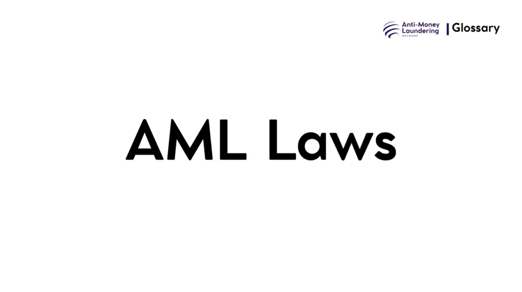 AML Laws in Anti Money Laundering (AML)