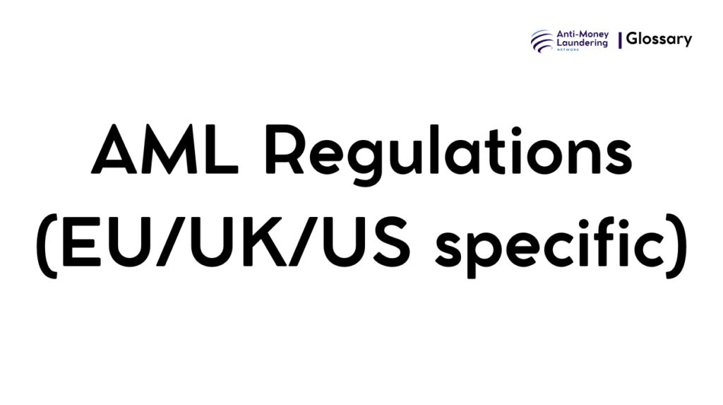 AML Regulations (EU/UK/US specific)