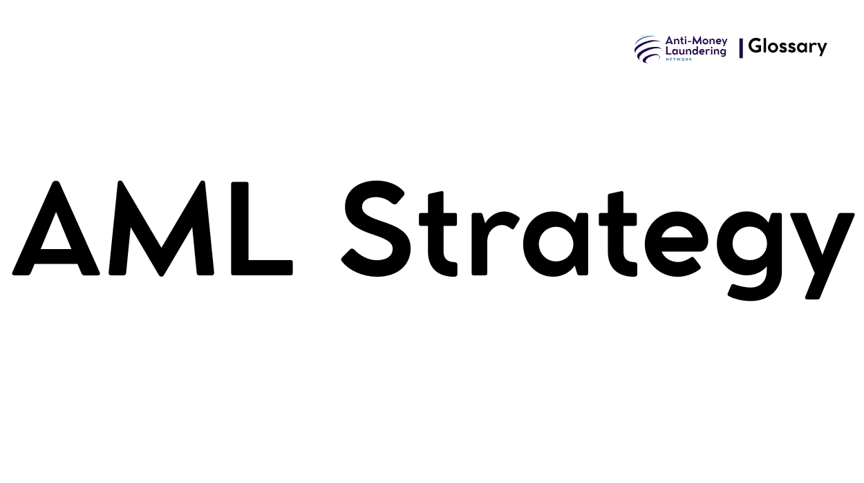 What is AML Strategy in Anti-Money Laundering? - AML Network