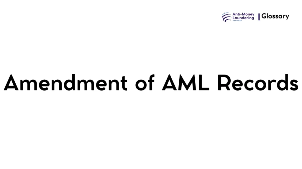 Amendment of AML Records