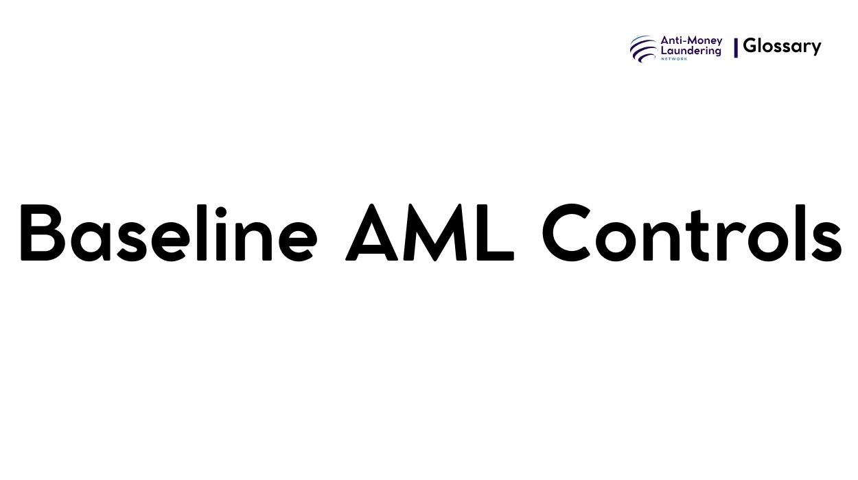 What is Baseline AML Controls in Anti-Money Laundering? - AML Network