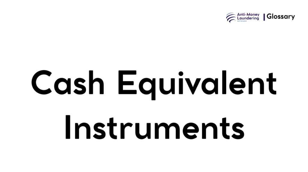 Cash Equivalent Instruments in Anti_Money laundering (AML)