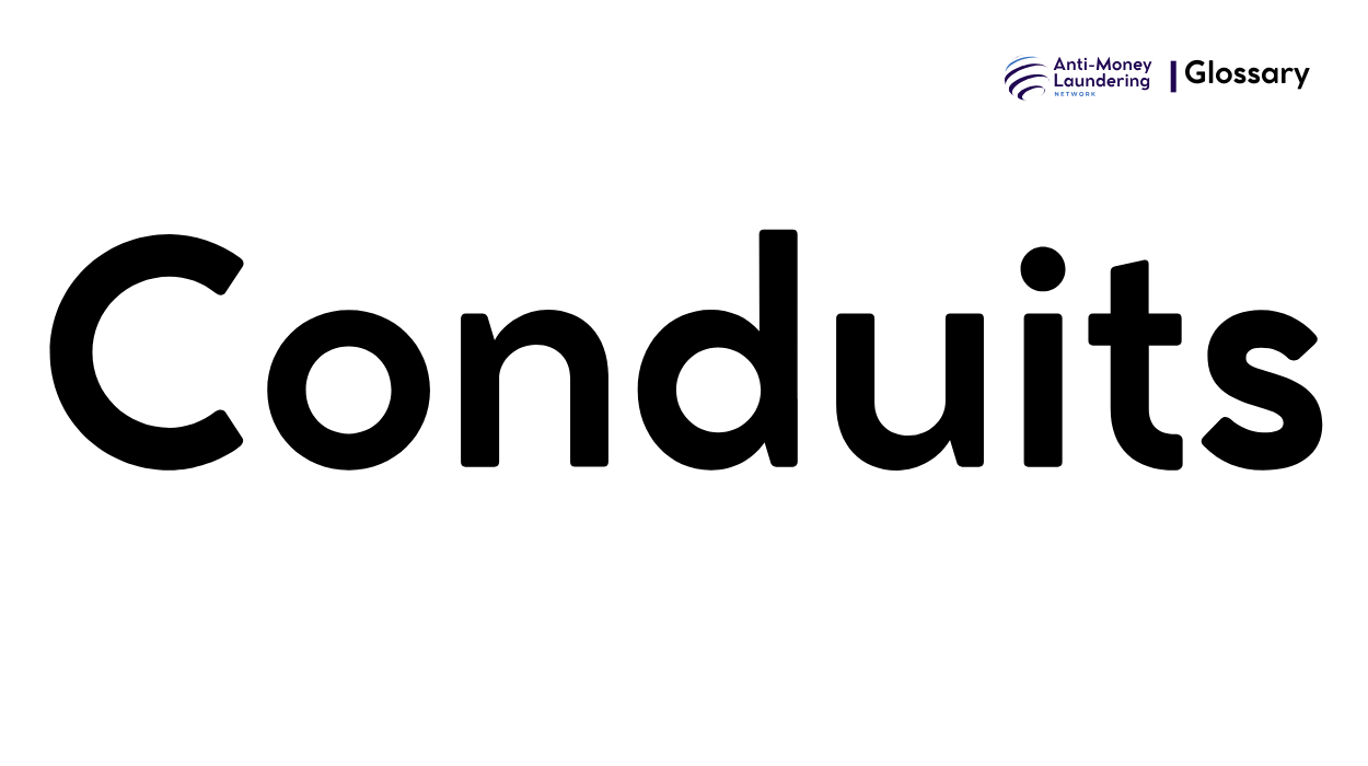 What is Conduits in Anti-Money Laundering? - AML Network