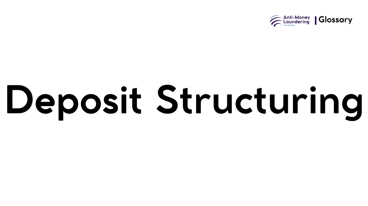 What is Deposit Structuring in Anti-Money Laundering?
