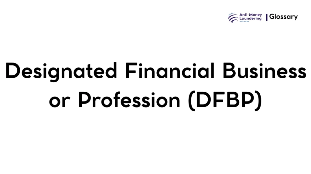 Designated Financial Business or Profession (DFBP)