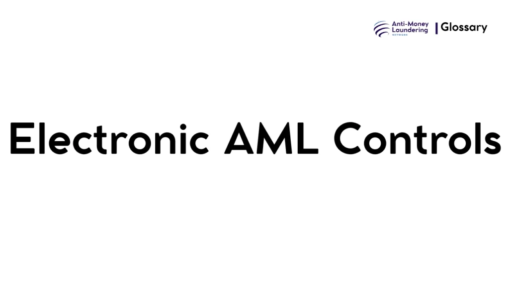 Electronic AML Controls