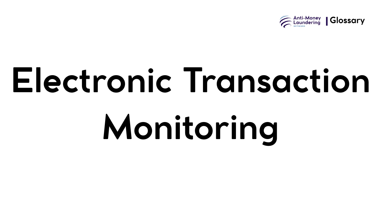 What is Electronic Transaction Monitoring in Anti-Money Laundering? - AML  Network