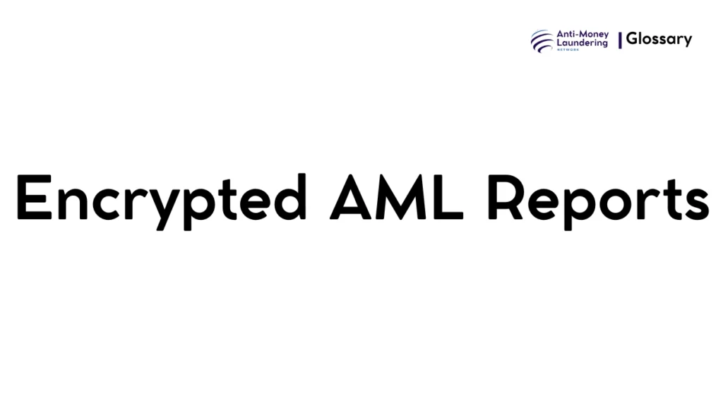 Encrypted AML Reports