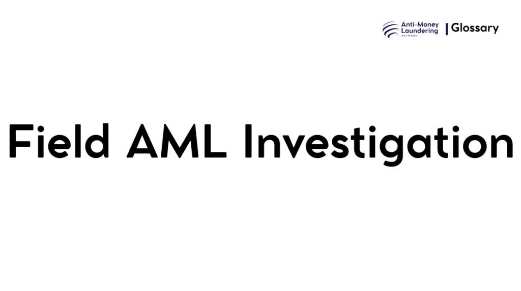 Field AML Investigation