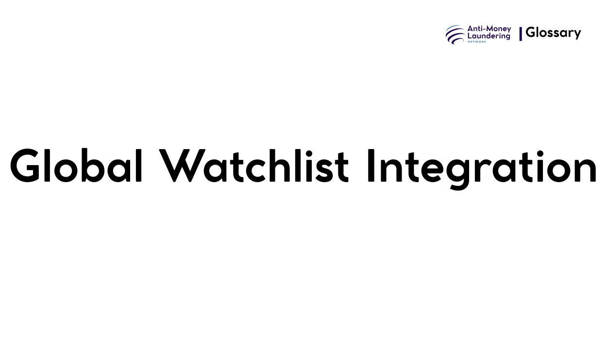 What is Global Watchlist Integration in Anti-Money Laundering?