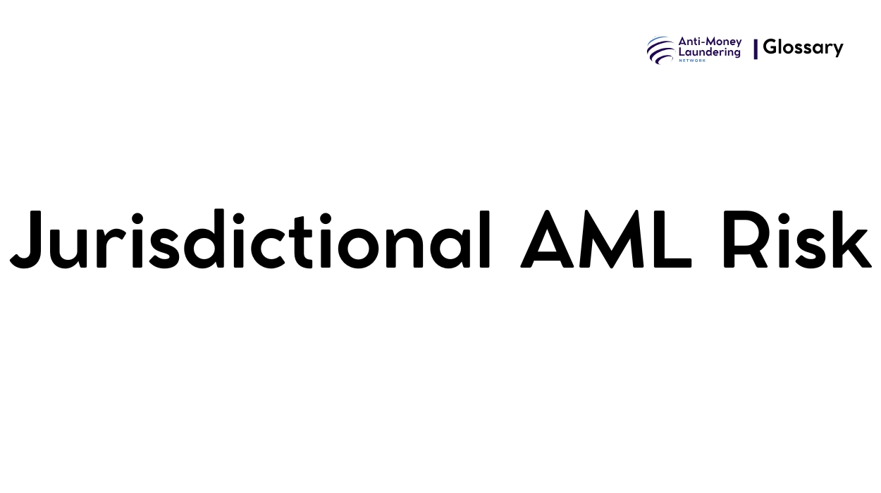 What is Jurisdictional AML Risk in Anti-Money Laundering?