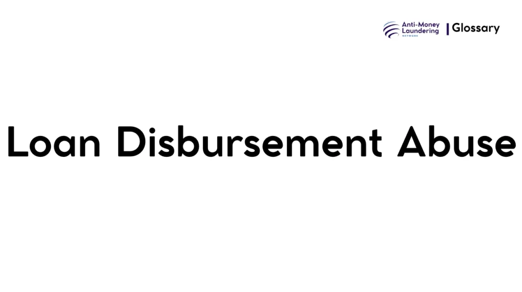Loan Disbursement Abuse