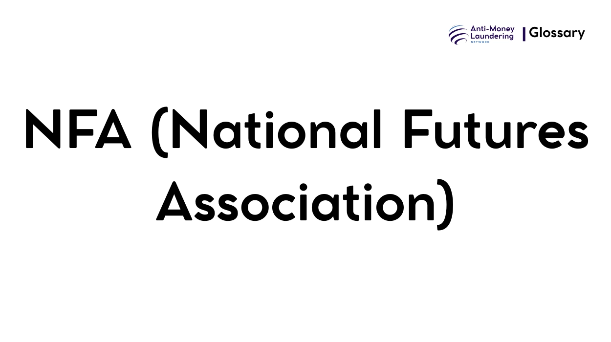 What is NFA (National Futures Association) in Anti-Money Laundering ...